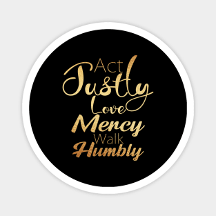 Act Justly Love Mercy Walk Humbly Magnet